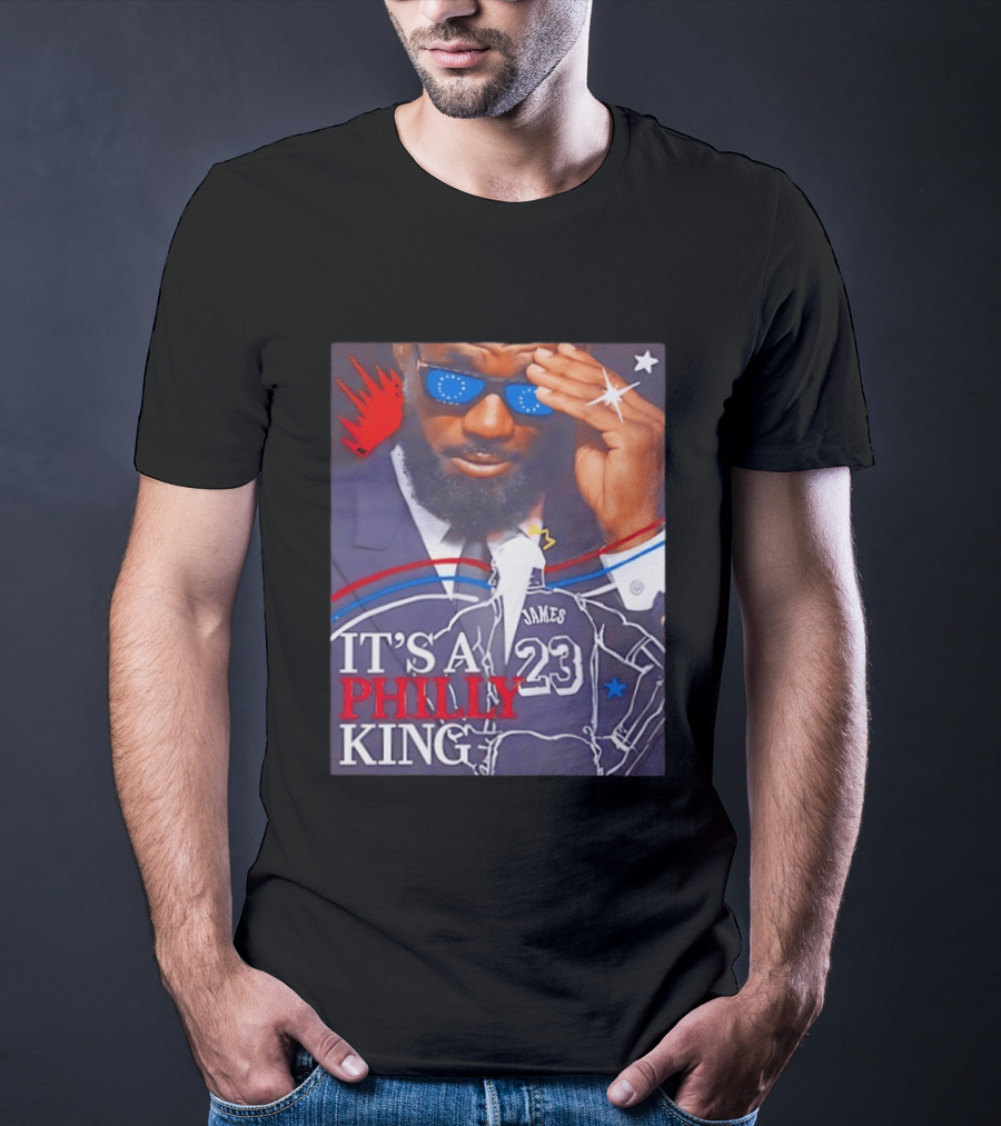 LeBron James 23 It's A Philly King Philadelphia 76ers T-Shirt