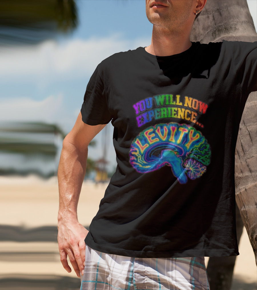 You Will Now Experience Levity Brain Levity Store Shop Levity Black T-Shirt