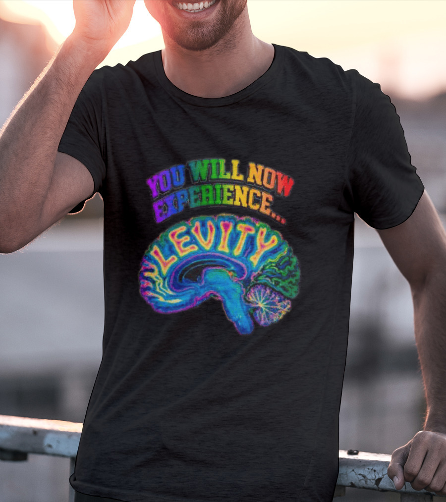 You Will Now Experience Levity Brain Levity Store Shop Levity Black T-Shirt