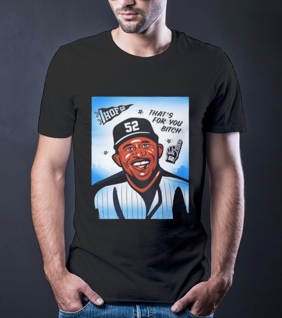 New York Yankees HOF 52 That's For You Bitch T-Shirt