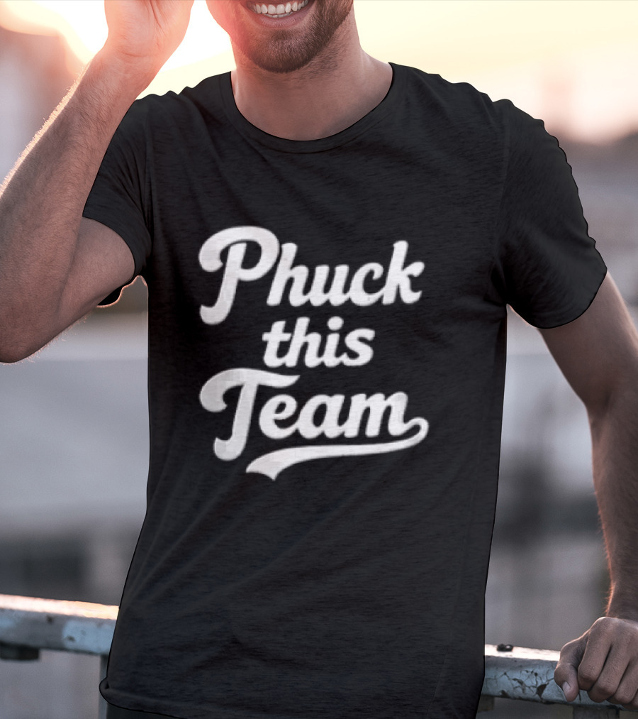 Phuck This Team Cursive T-Shirt