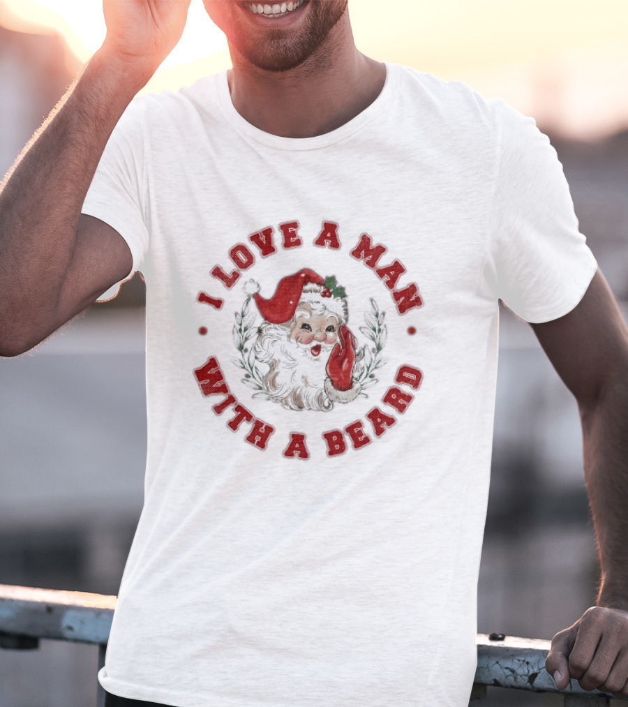 I Love A Man With A Beard Santa Christmas T-Shirt