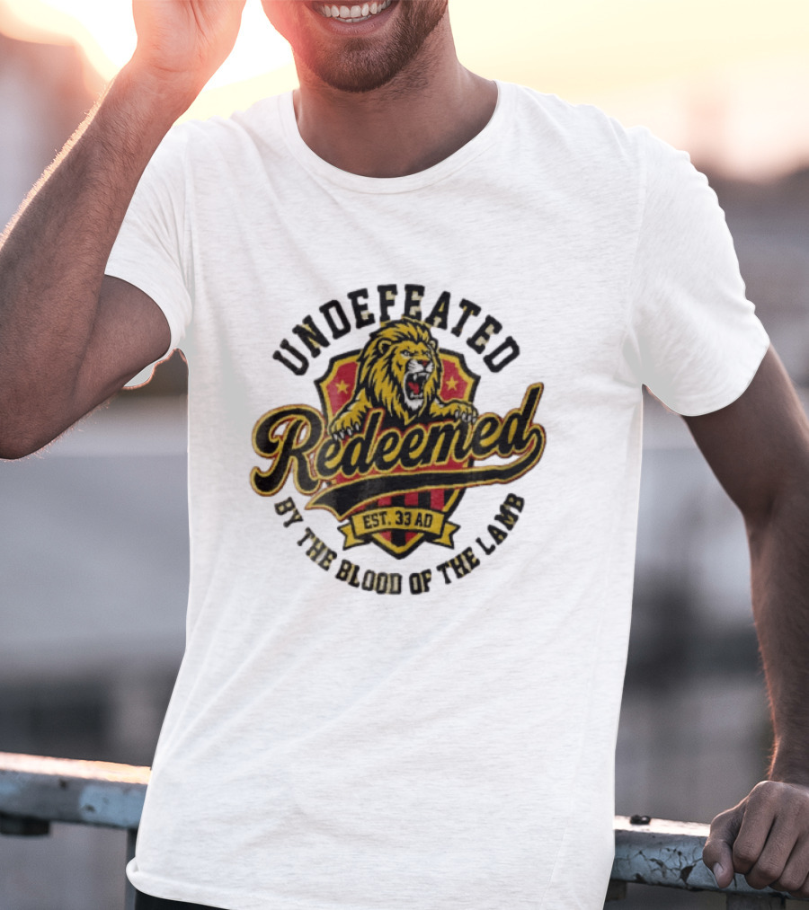 Undefeated Redeemed Lion Crest EST 33 AD By The Blood Of The Lamb T-Shirt
