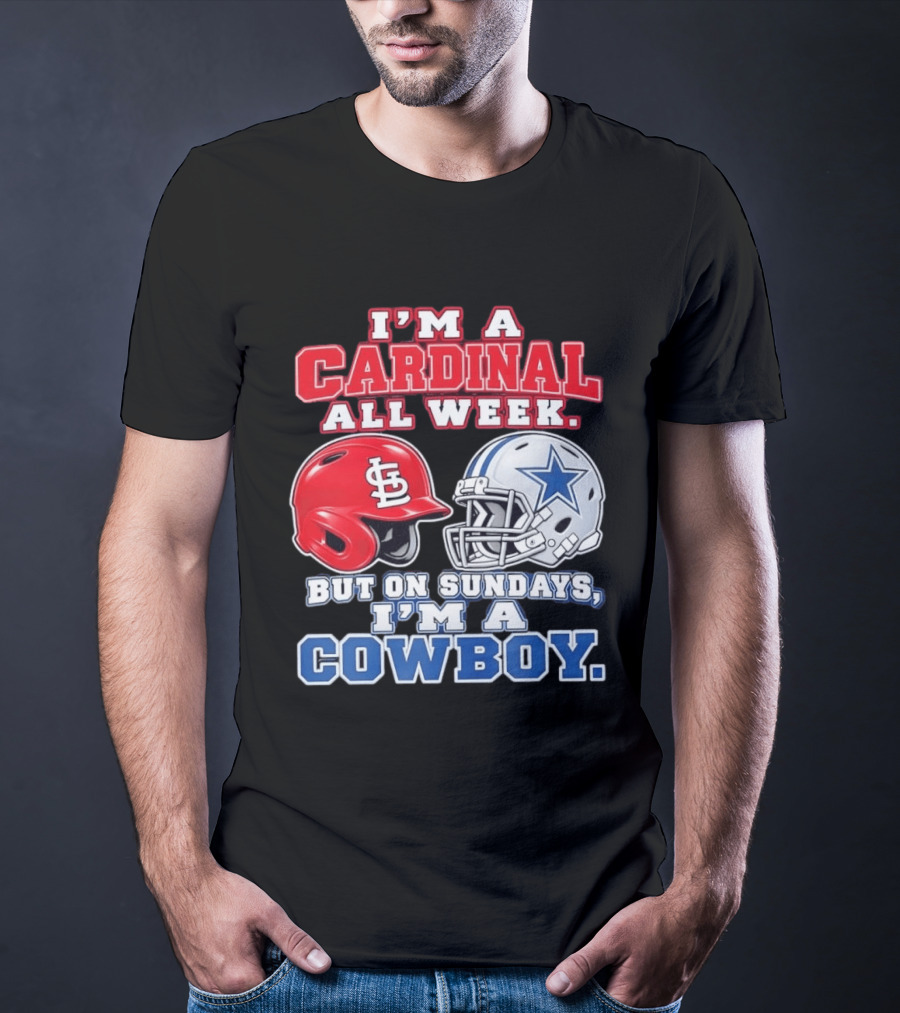 I'm A Cardinal All Week But On Sundays I'm A Cowboy St Louis And Dallas Football Helmet T-Shirt