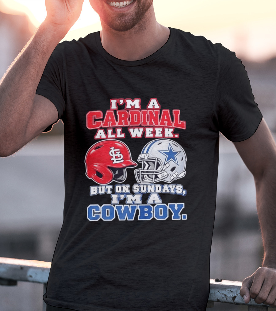 I'm A Cardinal All Week But On Sundays I'm A Cowboy St Louis And Dallas Football Helmet T-Shirt