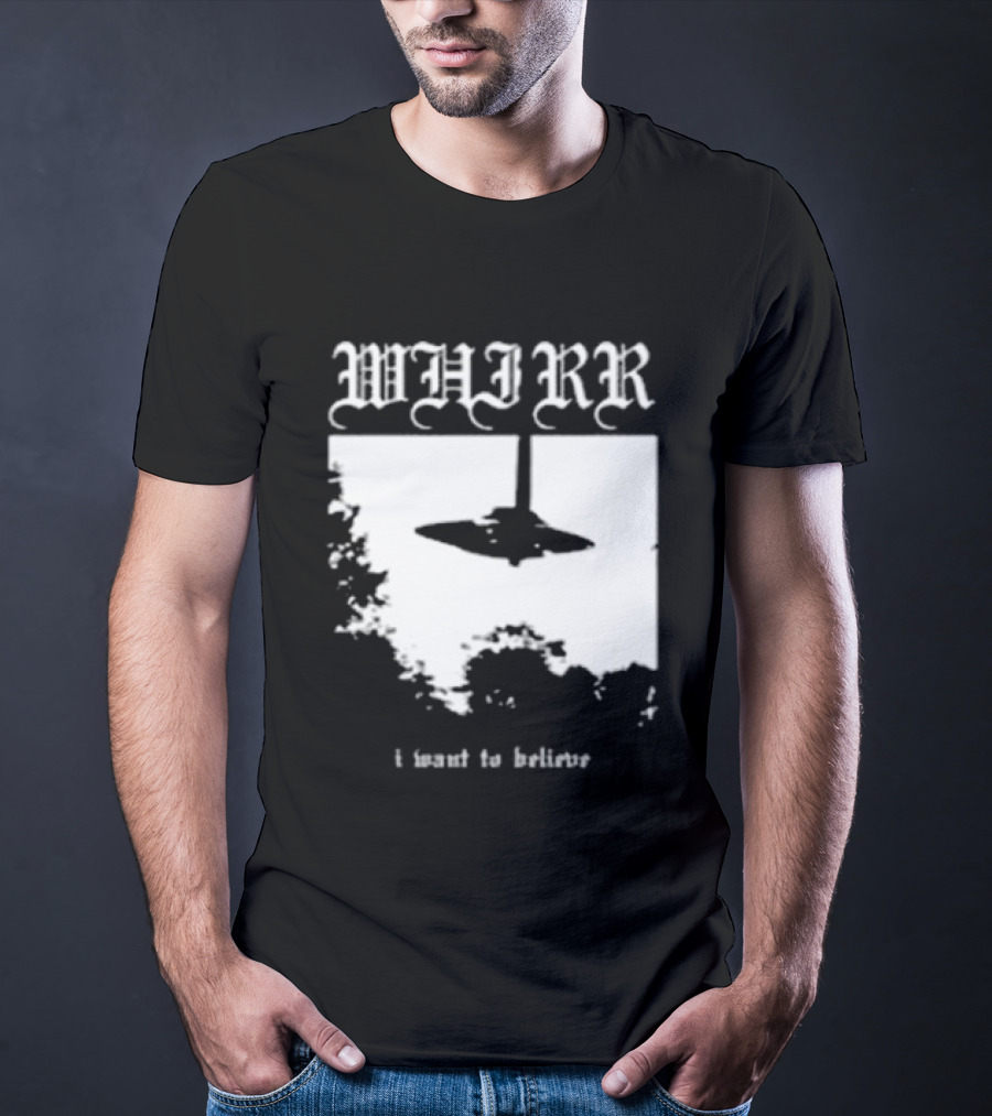 WHIRR I Want To Believe UFO Fire Whirl Records X Files T-Shirt