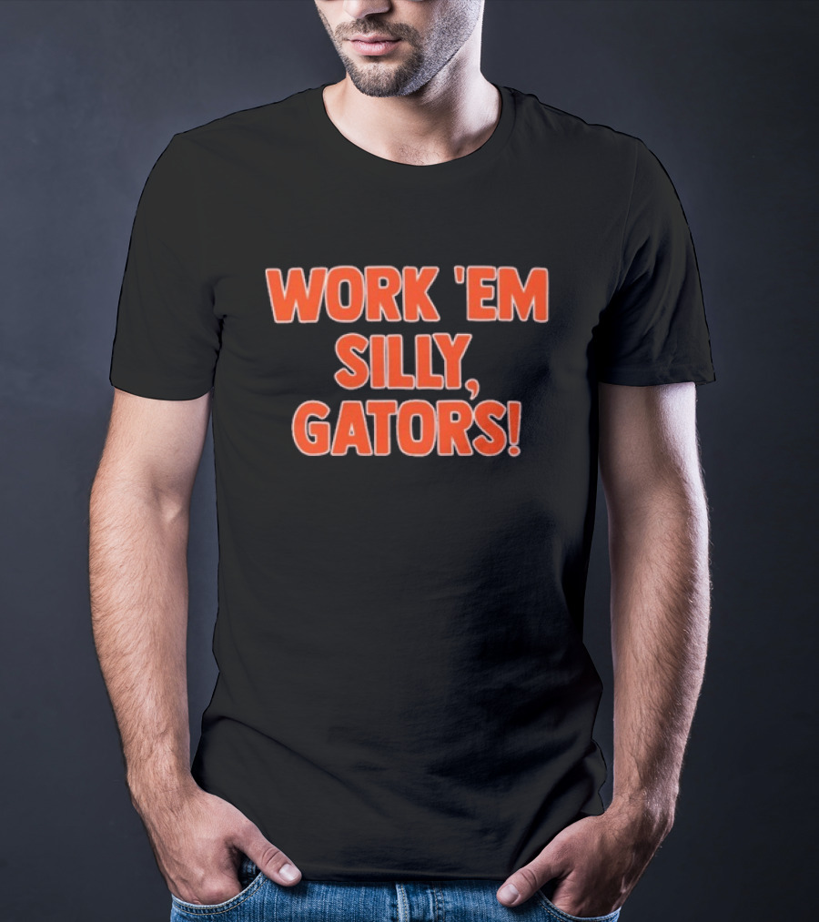 Work 'Em Silly Gators College Football Team T-Shirt