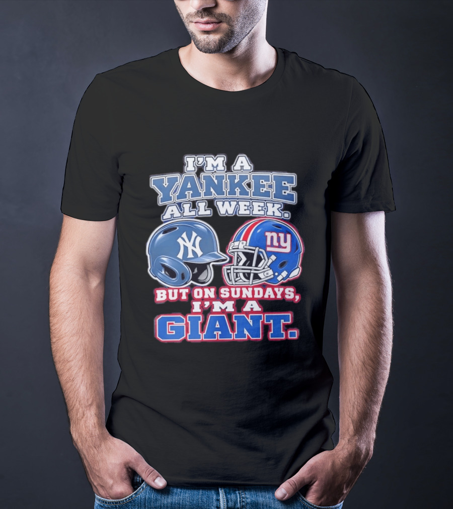I'm A Yankee All Week But On Sundays I'm A Giant Helmet Fan T-Shirt