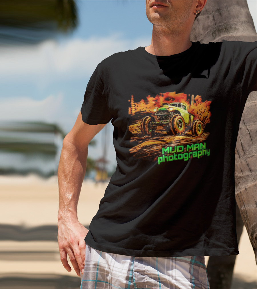 Mud Man Photography Off Road Truck Monster Racing T-Shirt