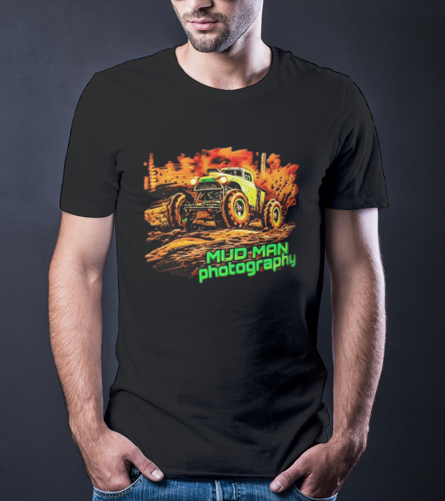 Mud Man Photography Off Road Truck Monster Racing T-Shirt