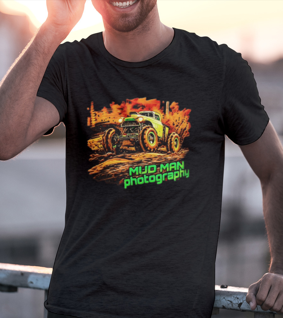Mud Man Photography Off Road Truck Monster Racing T-Shirt