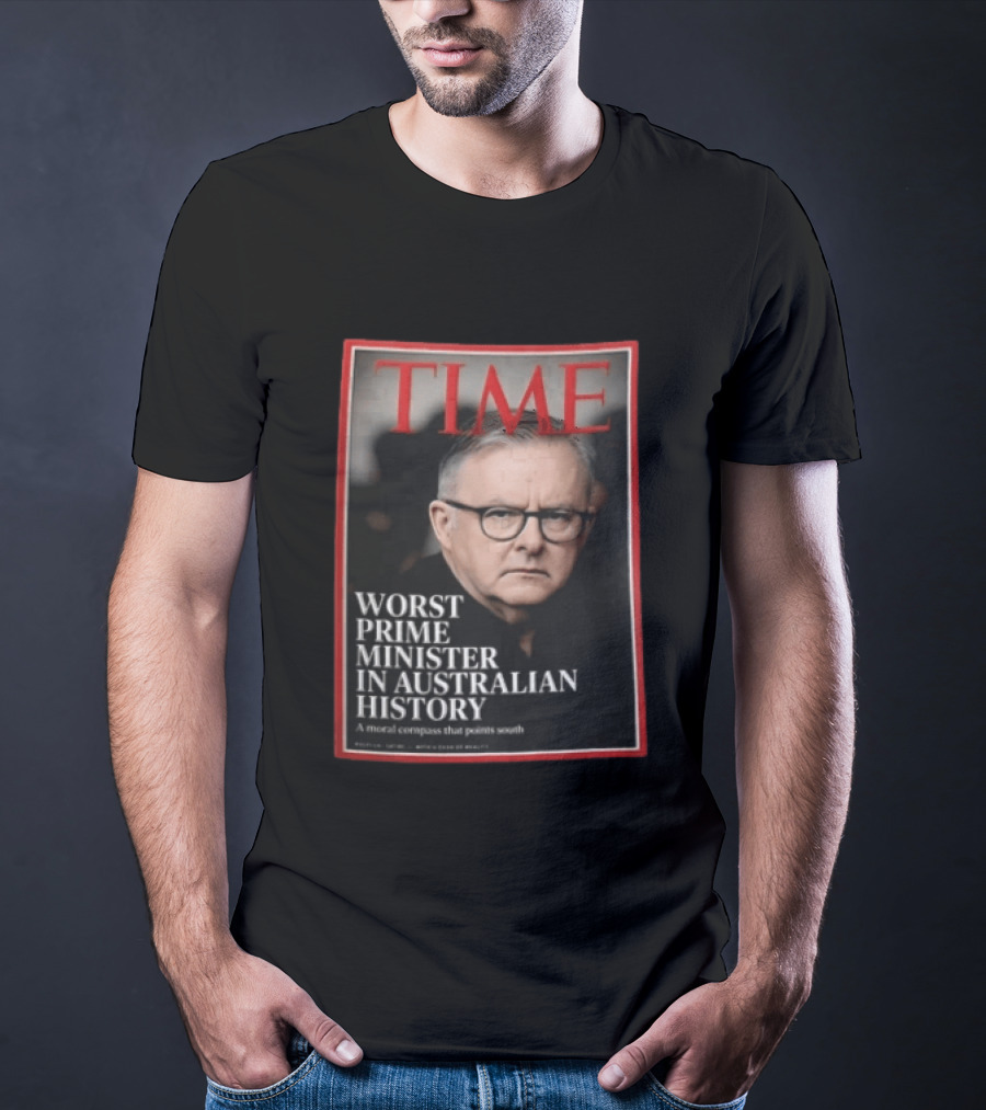 TIME Worst Prime Minister In Australian History A Moral Compass That Points South T-Shirt