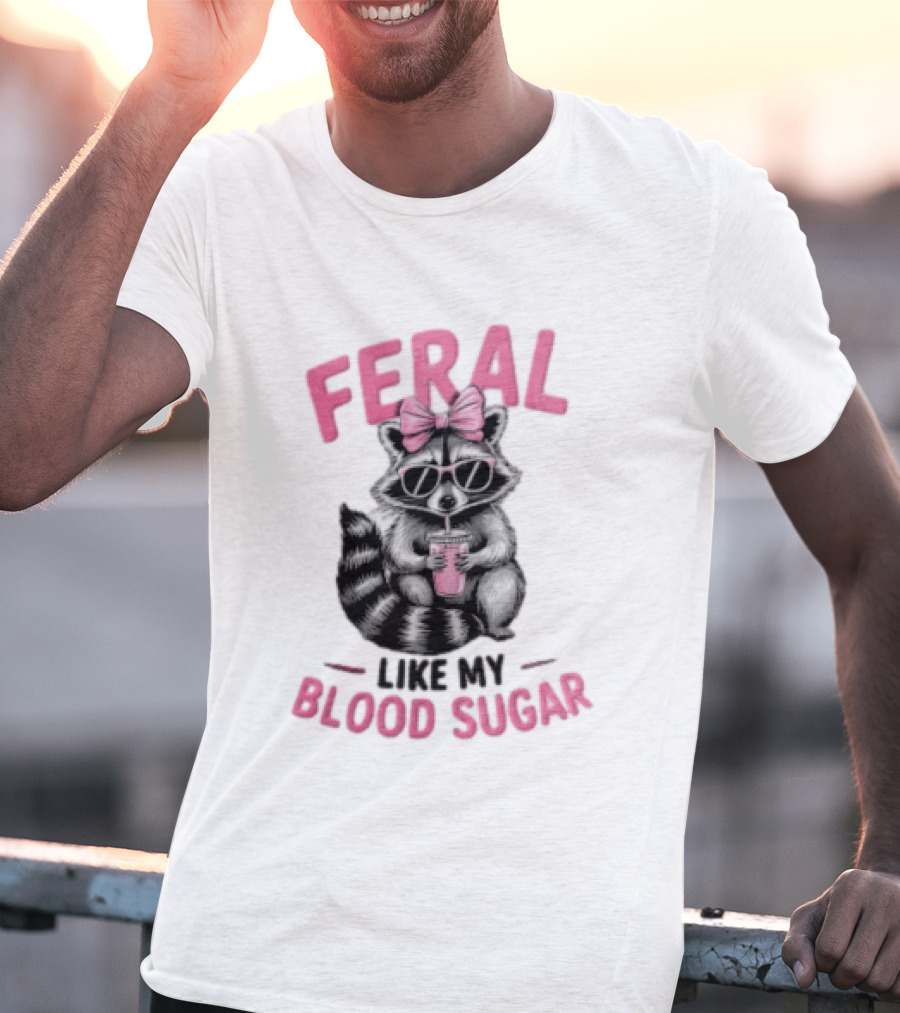 Feral Like My Blood Sugar Raccoon Pink Bow Sunglasses Drinking T-Shirt