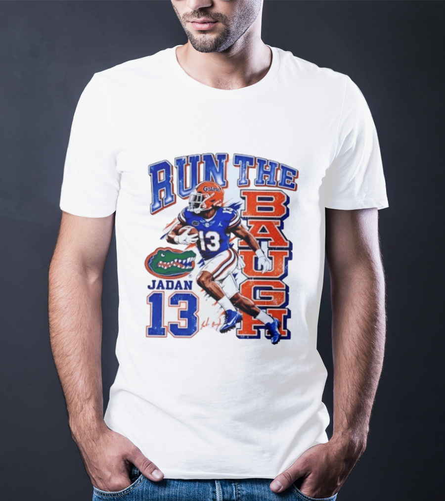 Run The Baugh Jadan 13 Florida Gators Football T-Shirt