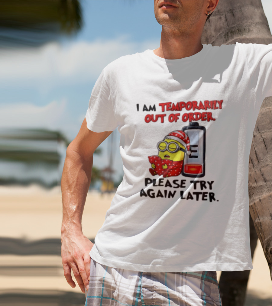 I Am Temporarily Out Of Order Please Try Again Later Minion Battery Sleep T-Shirt