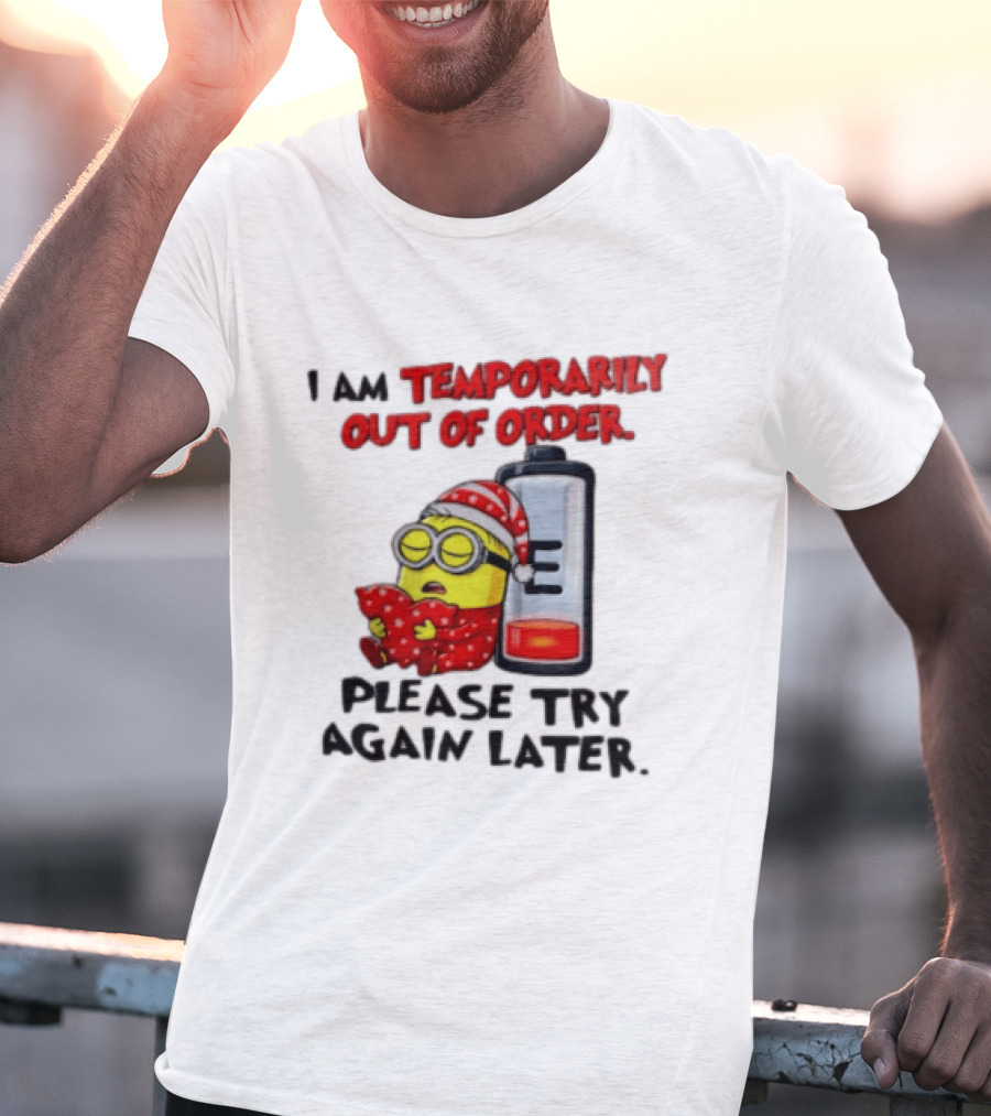 I Am Temporarily Out Of Order Please Try Again Later Minion Battery Sleep T-Shirt