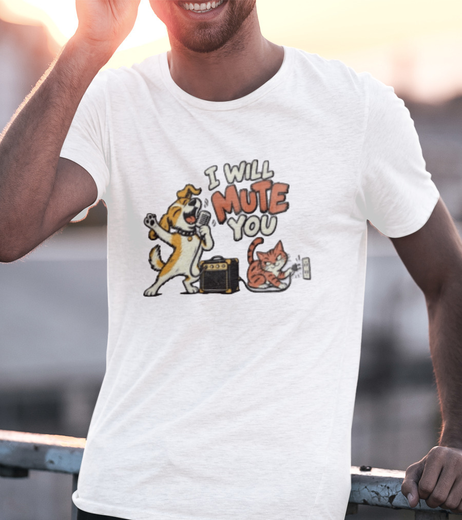 I Will Mute You Dog Singing Cat Unplugging Amplifier Fun Music Humor T-Shirt