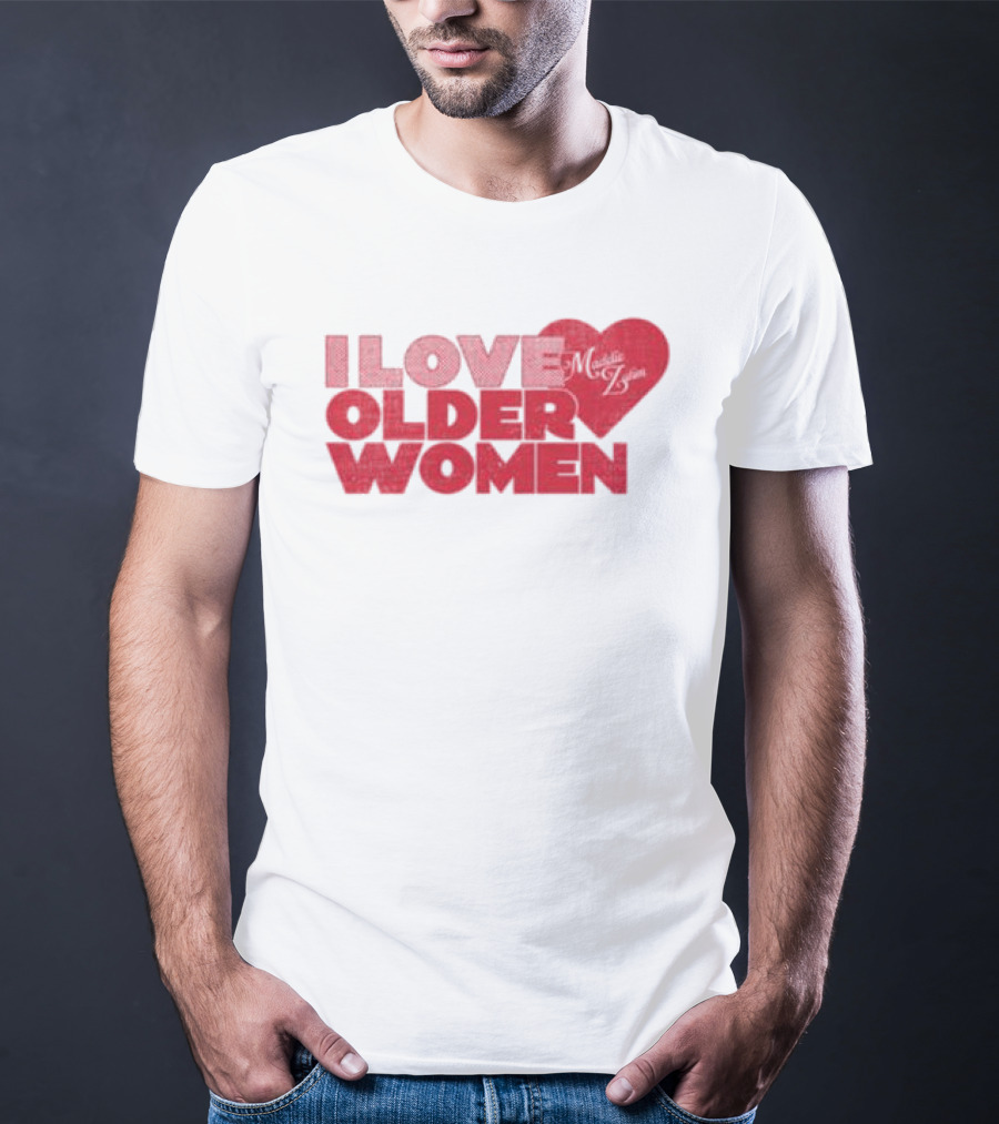 I Love Older Women Heart Maddie Zahm Store T-Shirt