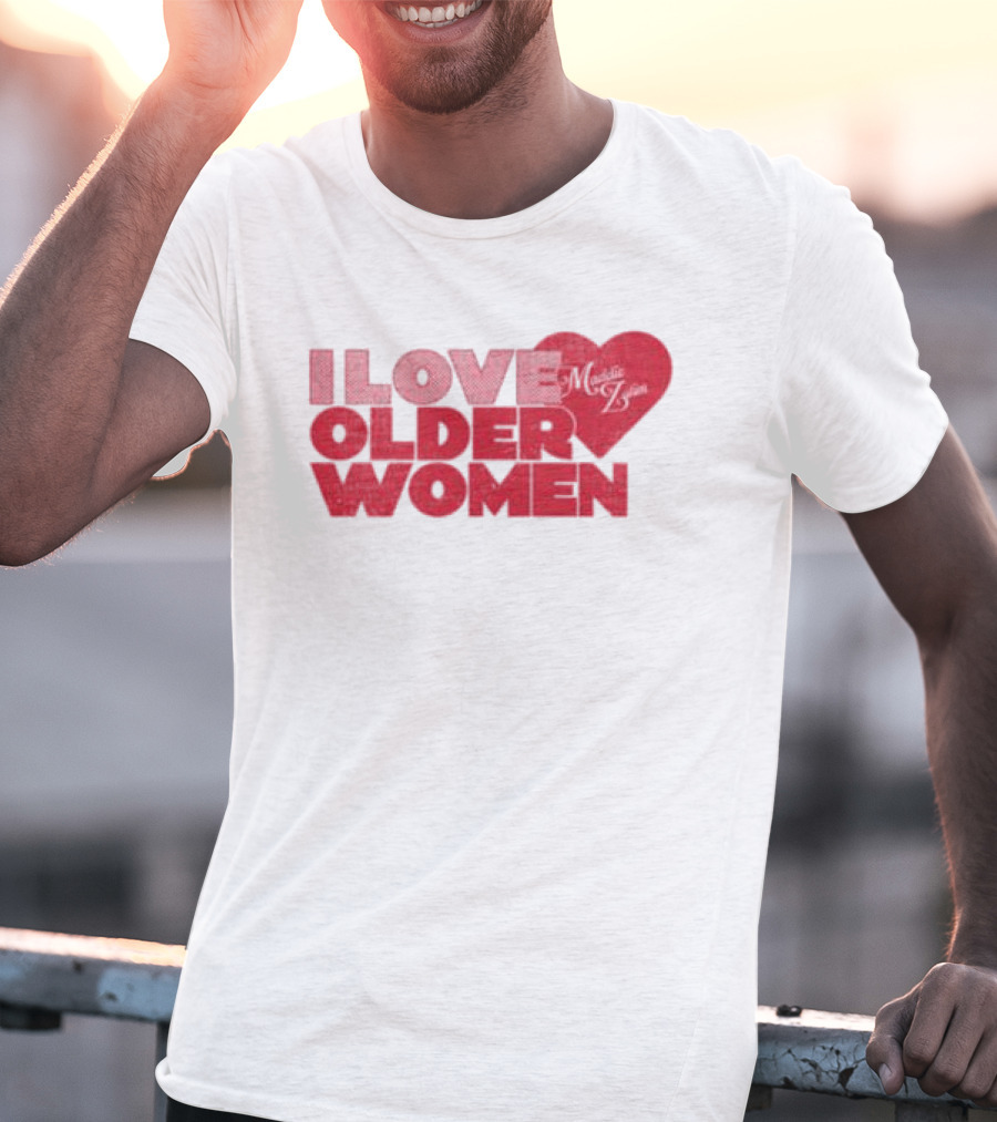 I Love Older Women Heart Maddie Zahm Store T-Shirt