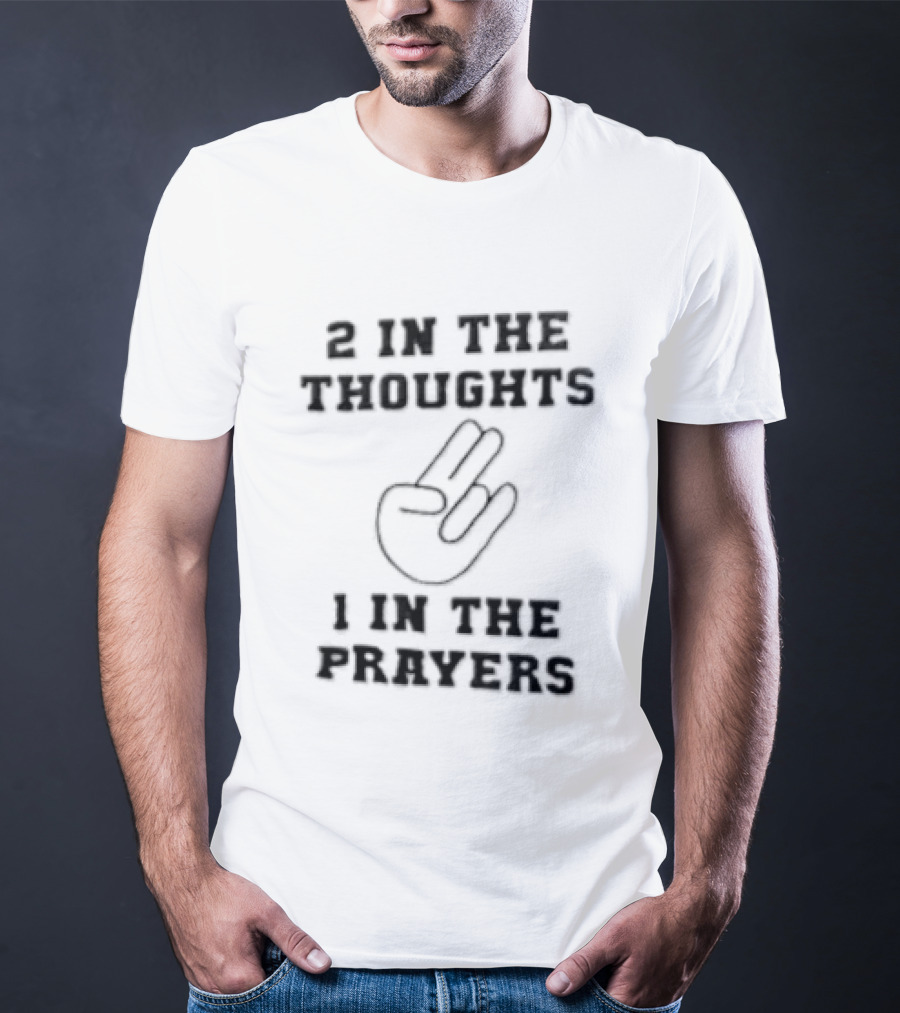 2 In The Thoughts 1 In The Prayers Hand Gesture Two Fingers Up T-Shirt