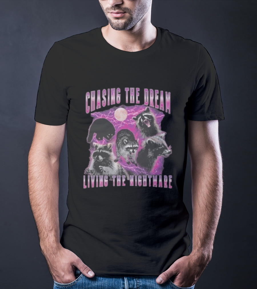 Chasing The Dream Living The Nightmare Raccoon Moon Lightning Heather Lynn T-Shirt