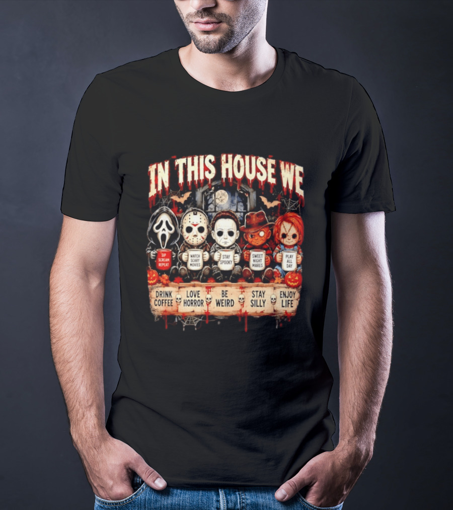 In This House We Drink Coffee Love Horror Stay Spooky Play All Day Enjoy Life T-Shirt