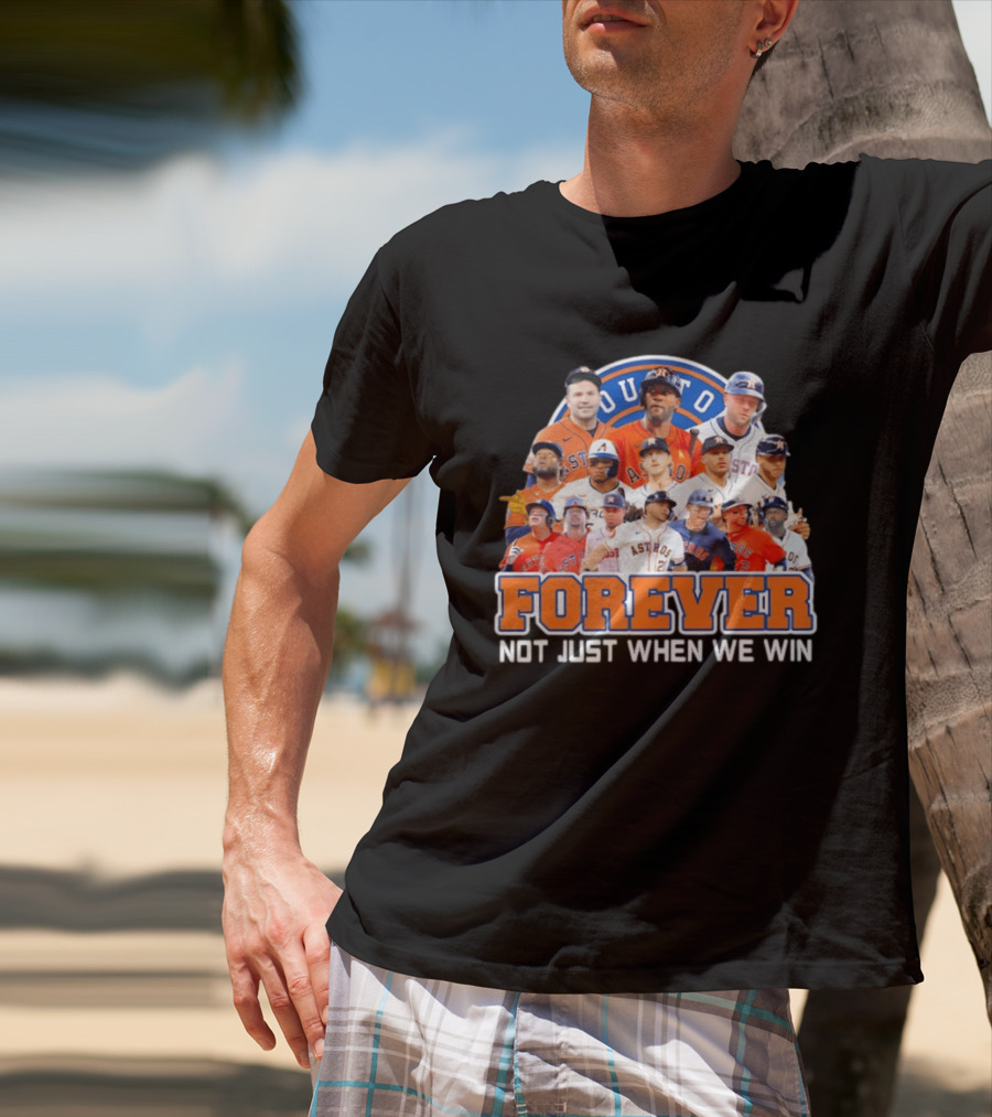 Houston Astros Forever Not Just When We Win Team Collage T-Shirt