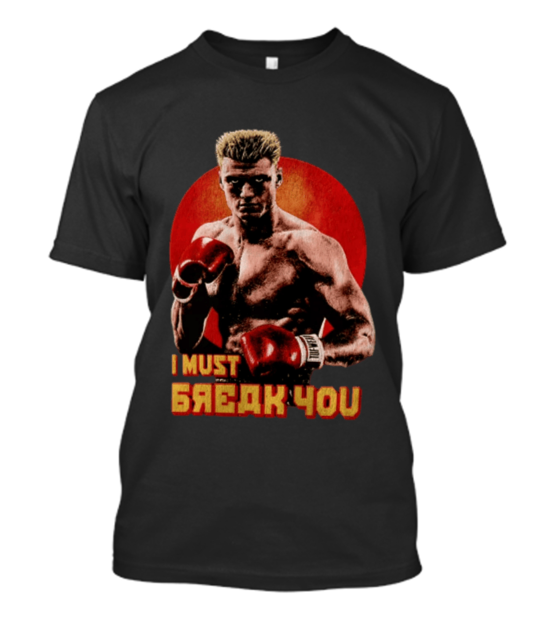 I Must Break You Ivan Drago Boxing Tribute Classic Movie T-Shirt