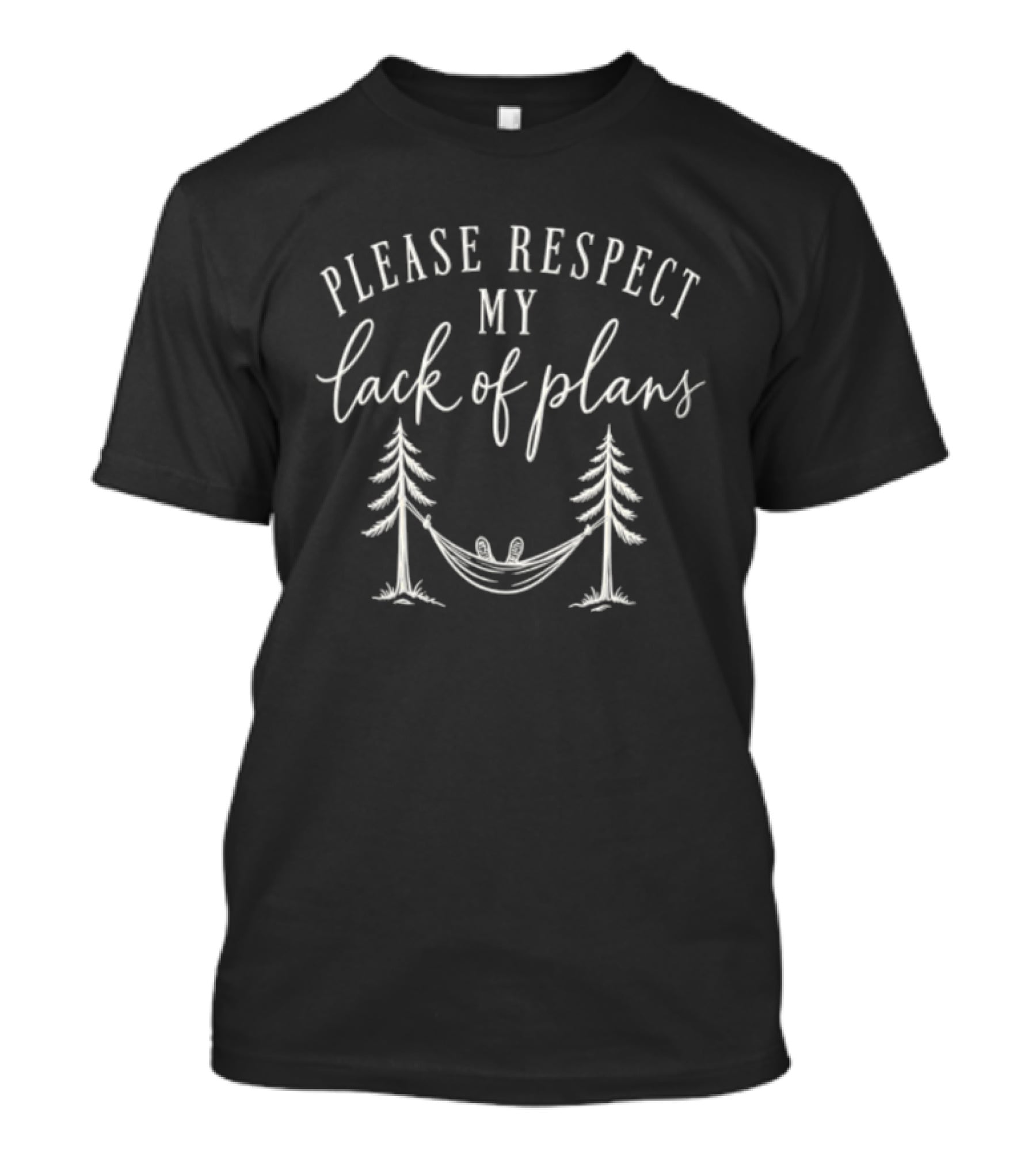 Please Respect My Lack Of Plans Hammock Trees Relaxation T-Shirt