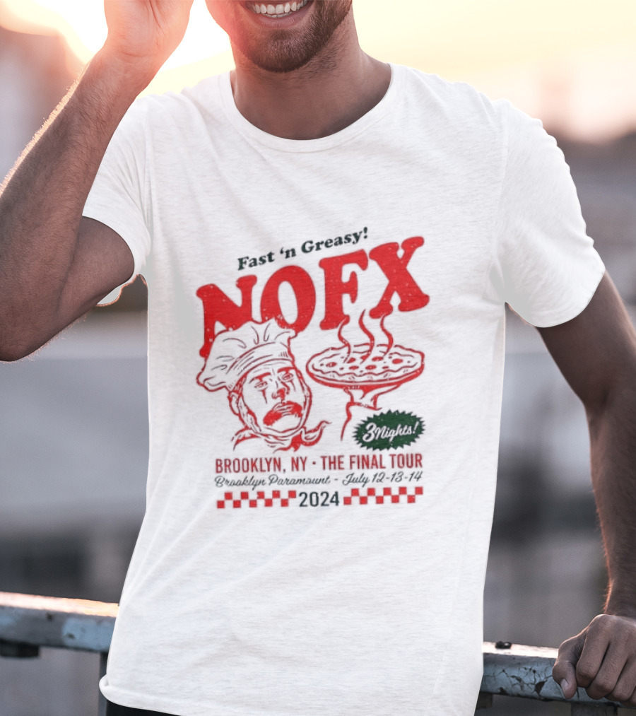 Fast 'N Greasy NOFX 3 Nights Brooklyn NY The Final Tour Brooklyn Paramount 2024 Pizza Chef T-Shirt