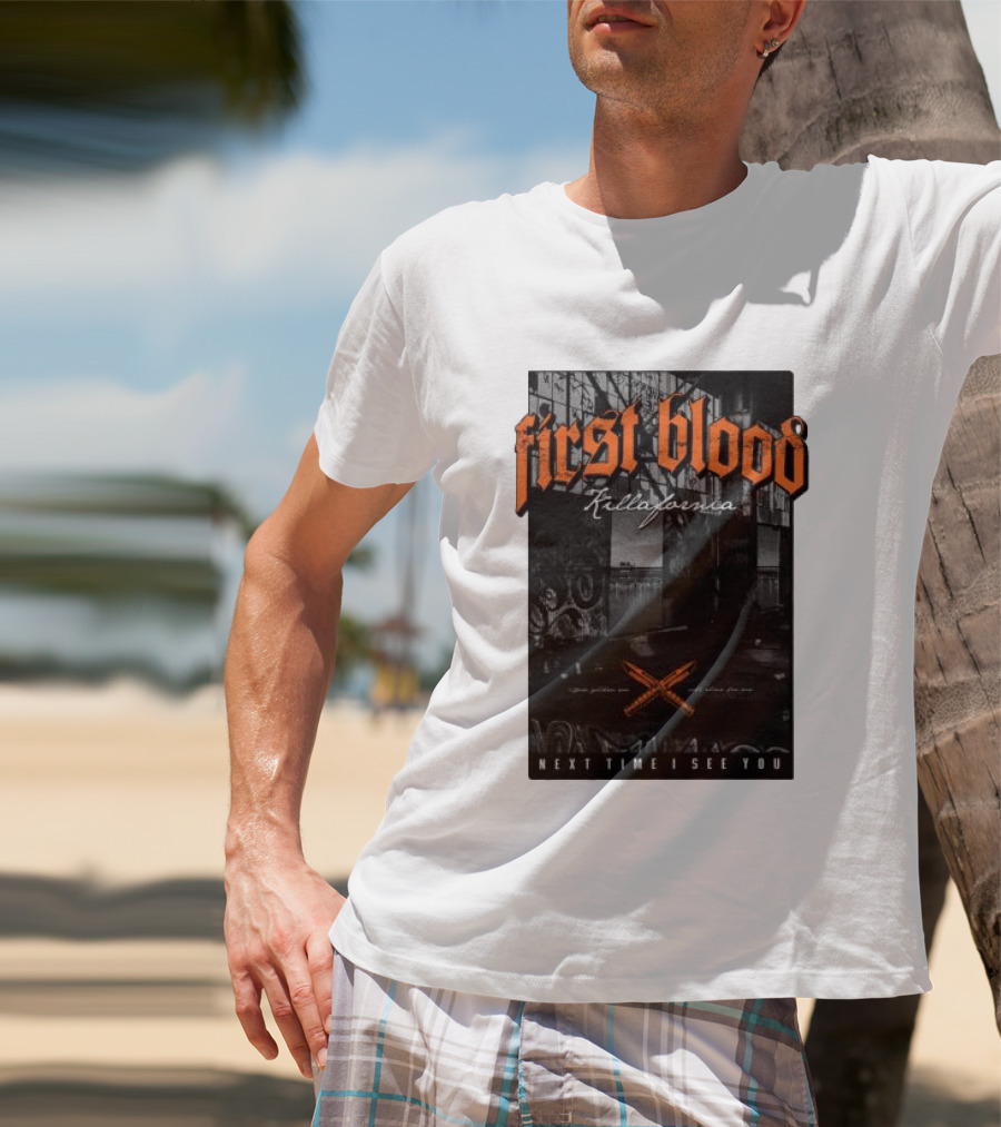 First Blood Killafornia Next Time I See You Graffiti T-Shirt