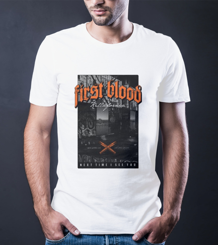 First Blood Killafornia Next Time I See You Graffiti T-Shirt