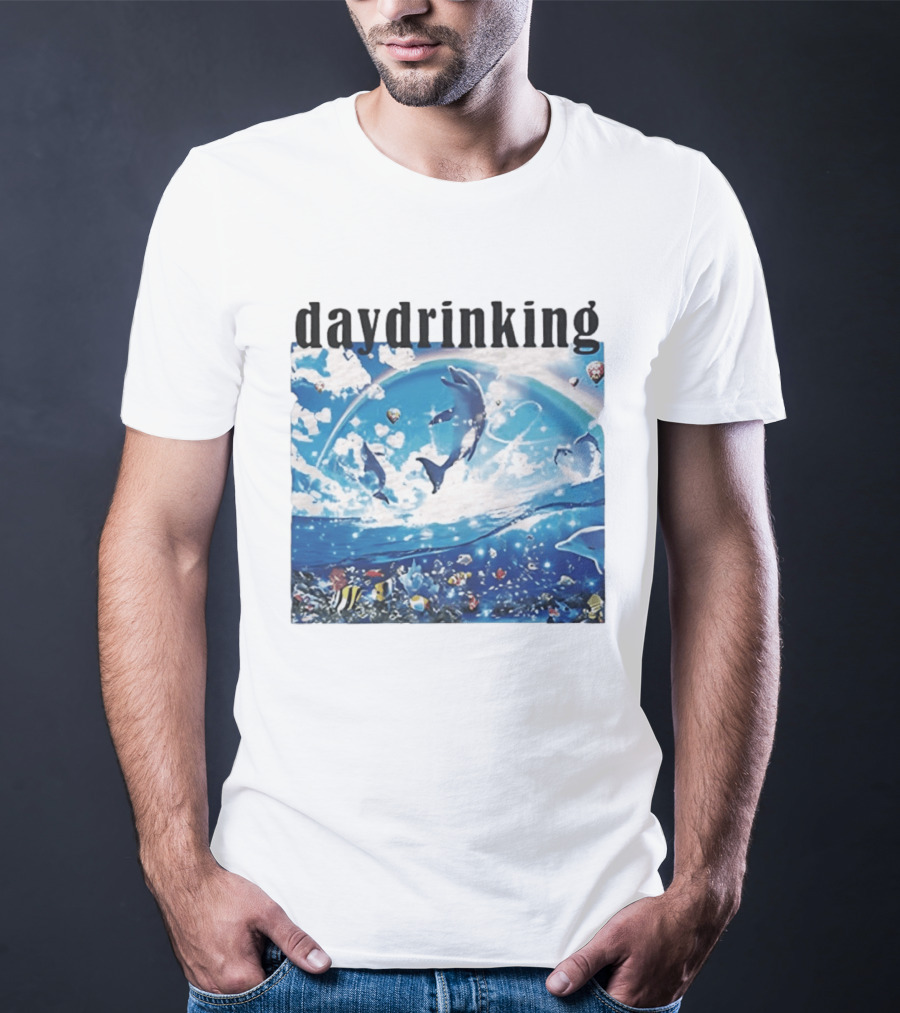 Daydrinking Ocean Dolphins Rainbow And Sea Life Adventure T-Shirt