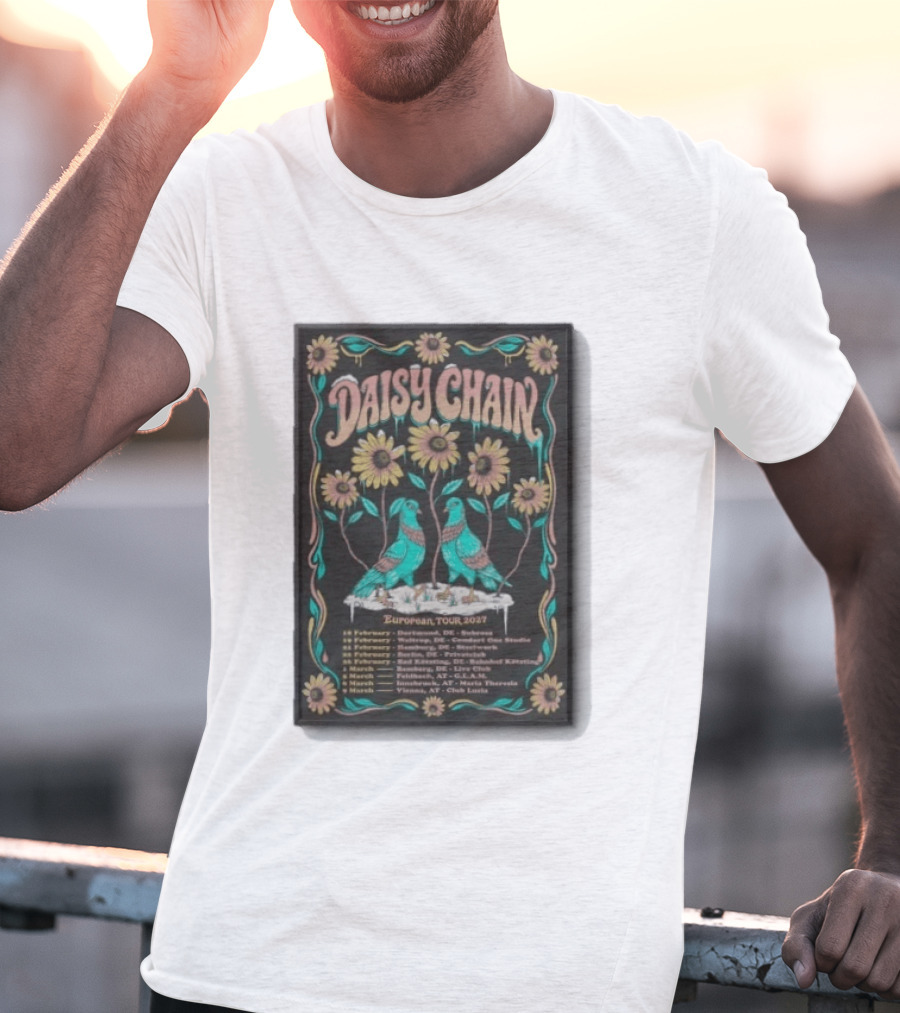 Daisy Chain European Tour 2027 Dortmund Hamburg Munich Zurich Vienna T-Shirt