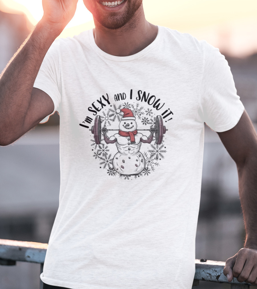 I'm Sexy And I Snow It Christmas Snowman Weightlifting T-Shirt