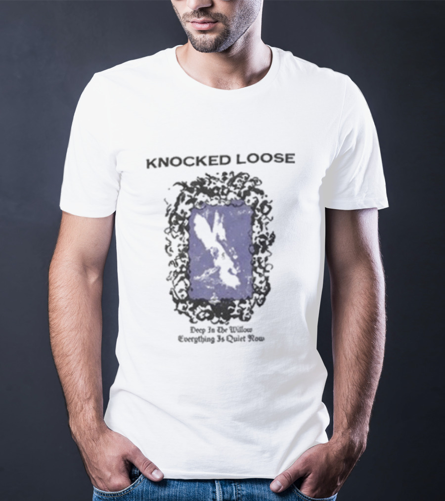 Knocked Loose Deep In The Willow Everything Quiet Now T-Shirt