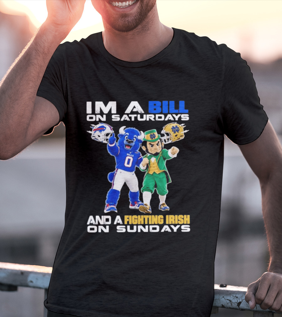 Buffalo Bills And Notre Dame Fighting Irish Mascots Im A Bill On Saturdays And A Fighting Irish On Sundays T-Shirt