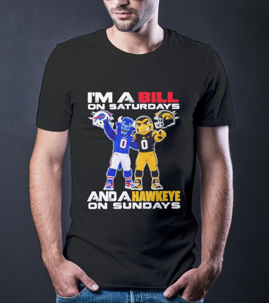 Buffalo Bills And Iowa Hawkeyes Mascots I'm A Bill On Saturdays And A Hawkeye On Sundays T-Shirt