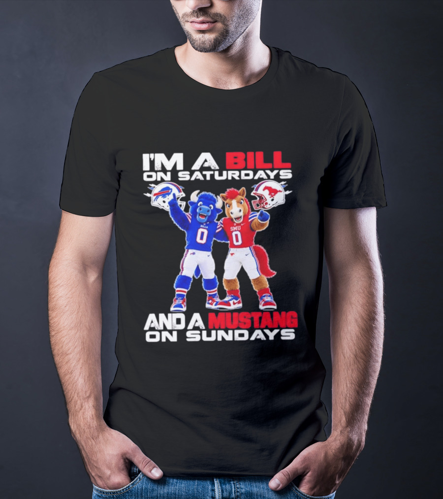I'm A Bill On Saturdays And A Mustang On Sundays Buffalo Bills SMU Mustangs Football Mascots T-Shirt