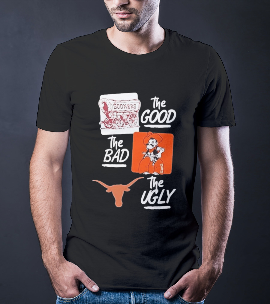 Oklahoma Sooners The Good Oklahoma State Cowboys The Bad Texas Longhorns The Ugly T-Shirt