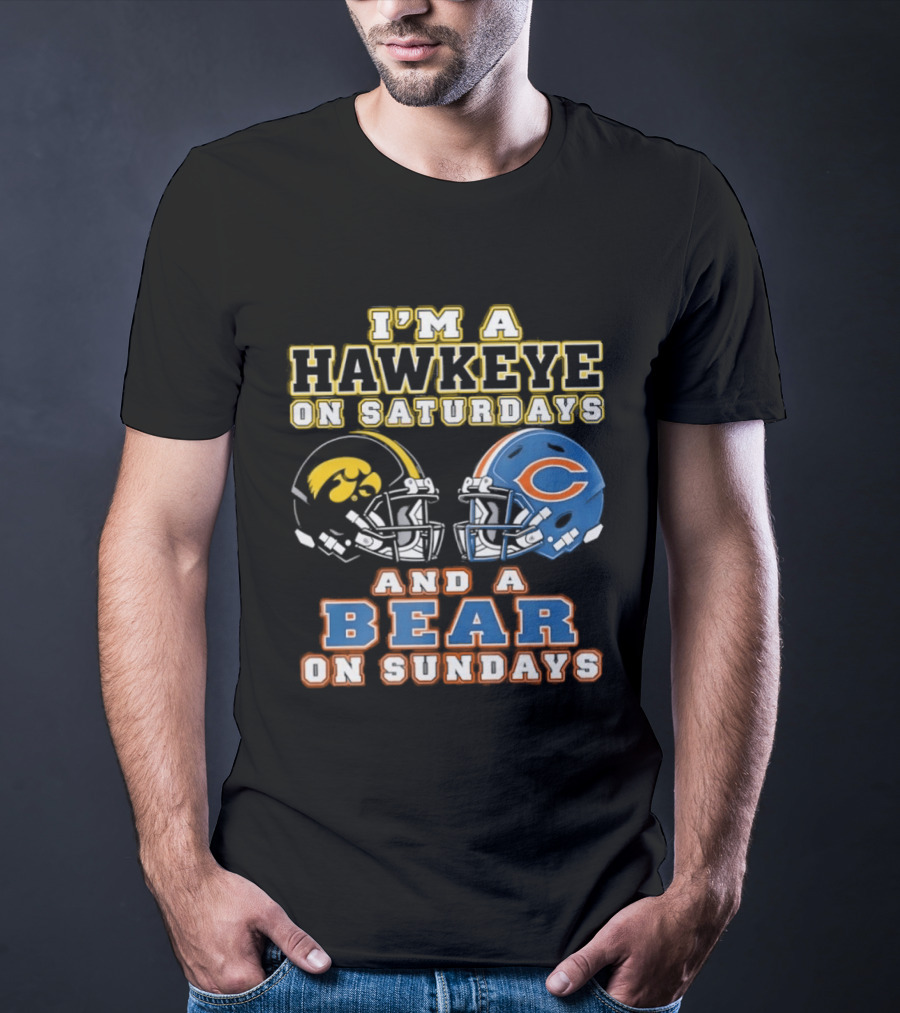 I'm A Hawkeye On Saturdays And A Bear On Sundays Football Helmets T-Shirt