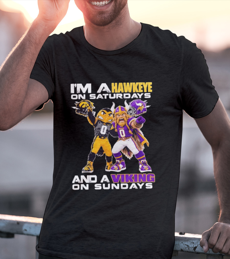 I'm A Hawkeye On Saturdays And A Viking On Sundays Iowa Hawkeyes X Minnesota Vikings Football Mascots T-Shirt
