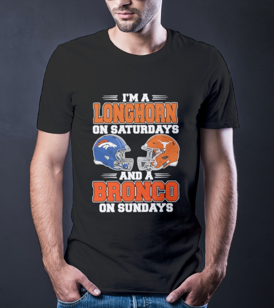 I'm A Longhorn On Saturdays And A Bronco On Sundays Football Helmets T-Shirt