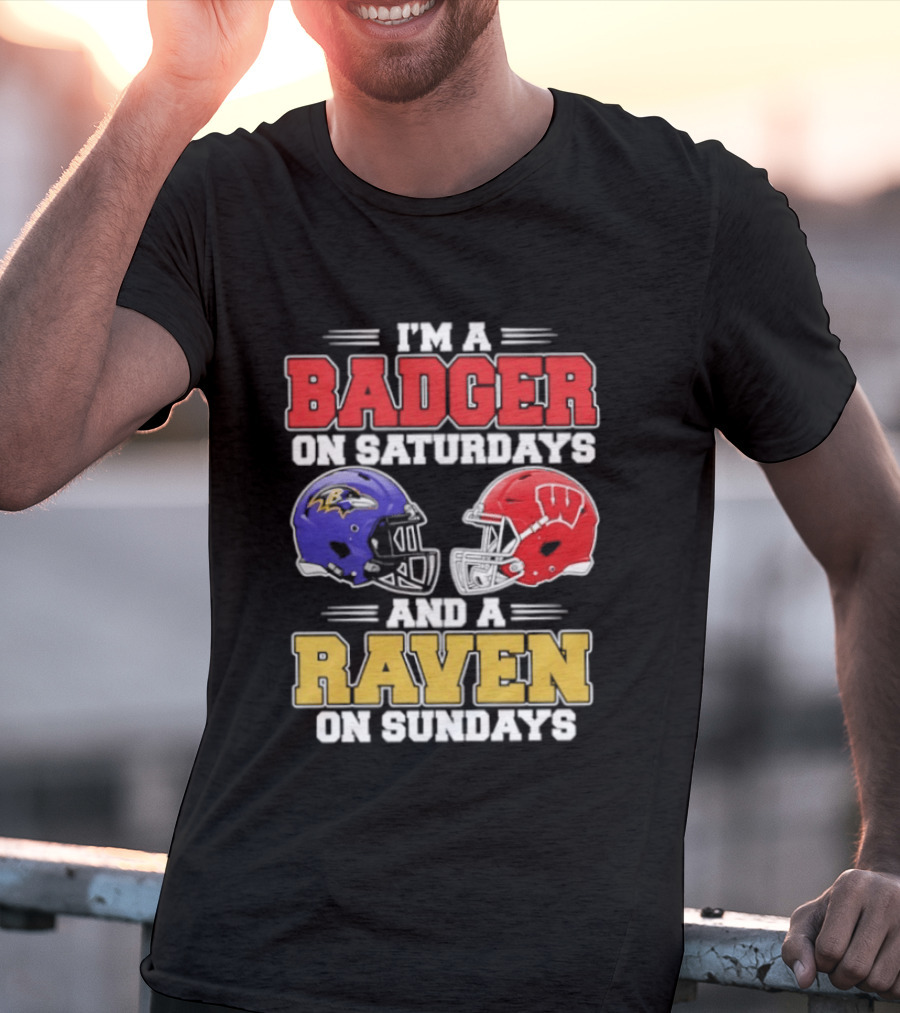 Wisconsin Badgers Saturdays Baltimore Raven Sundays Football Helmets Fan Gear T-Shirt