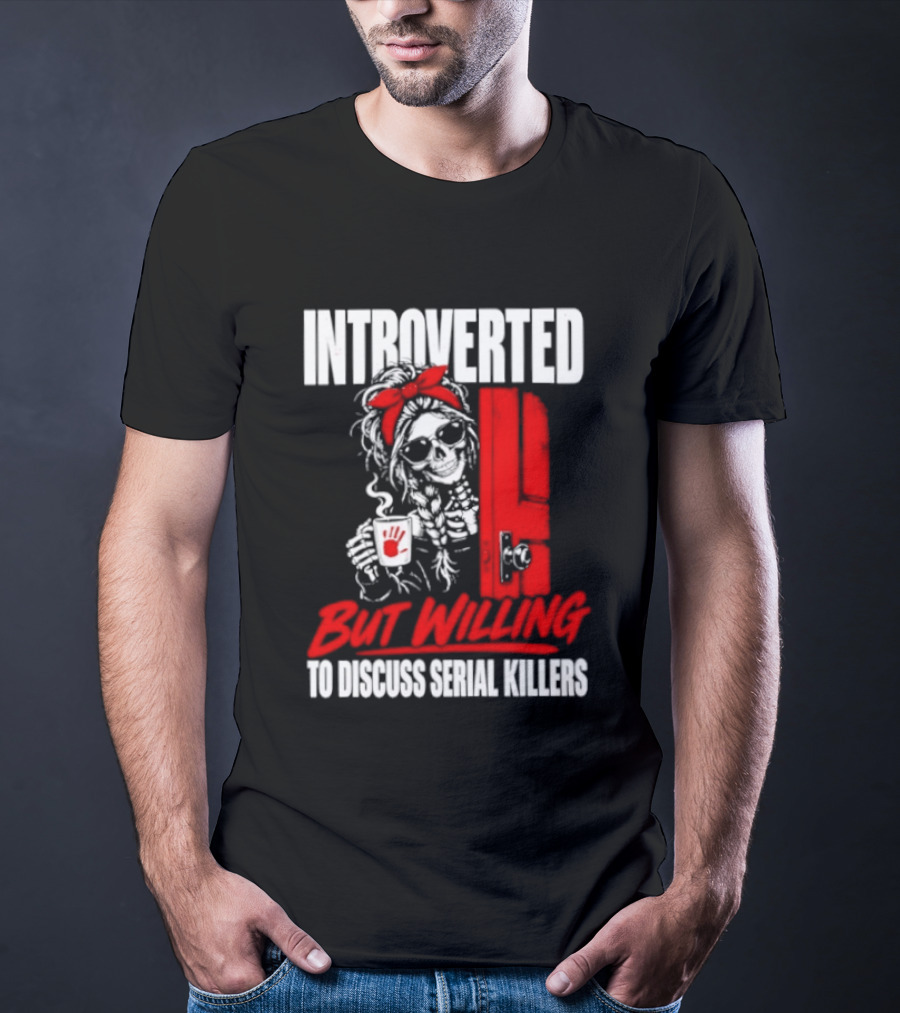 Introverted But Willing To Discuss Serial Killers Skeleton With Red Bow And Handprint T-Shirt