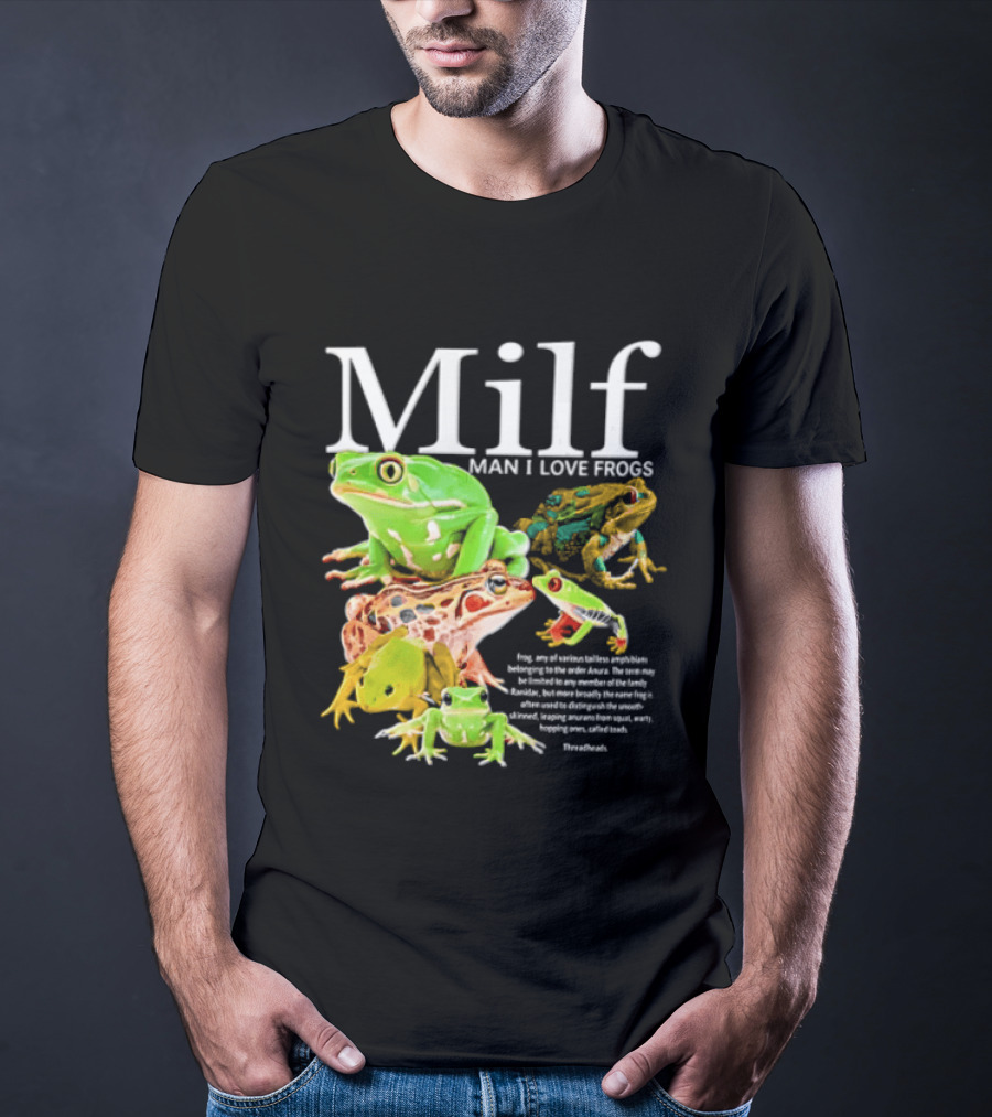 Milf Man I Love Frogs Amphibian Toad Collection T-Shirt