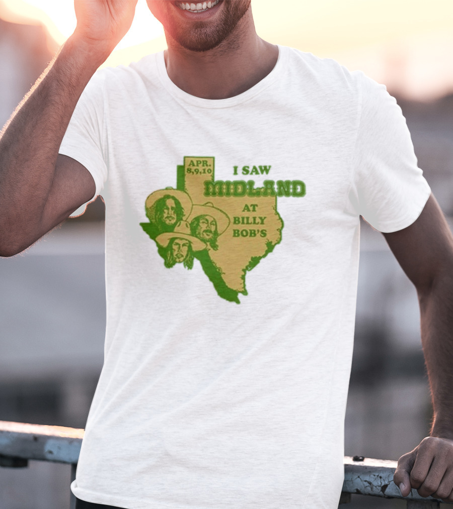 APR 8 9 10 I Saw Midland At Billy Bob's Texas T-Shirt