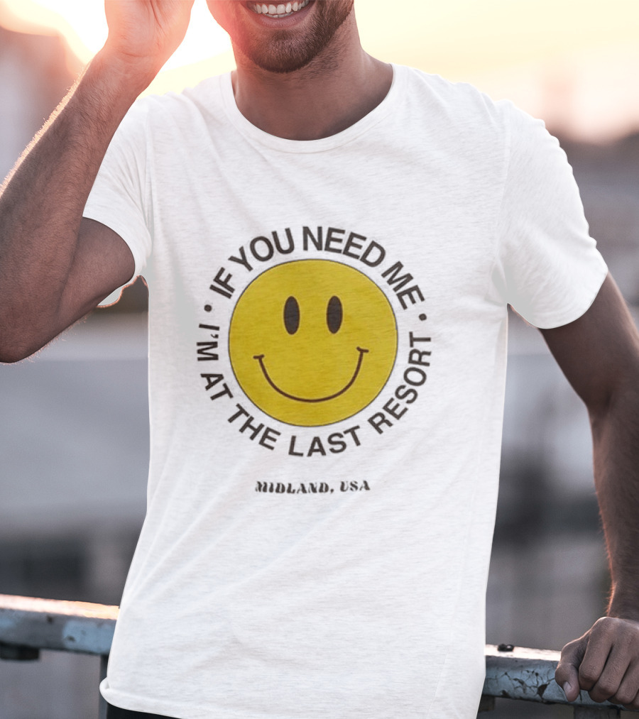 Midland USA If You Need Me I'm At The Last Resort Smiley T-Shirt