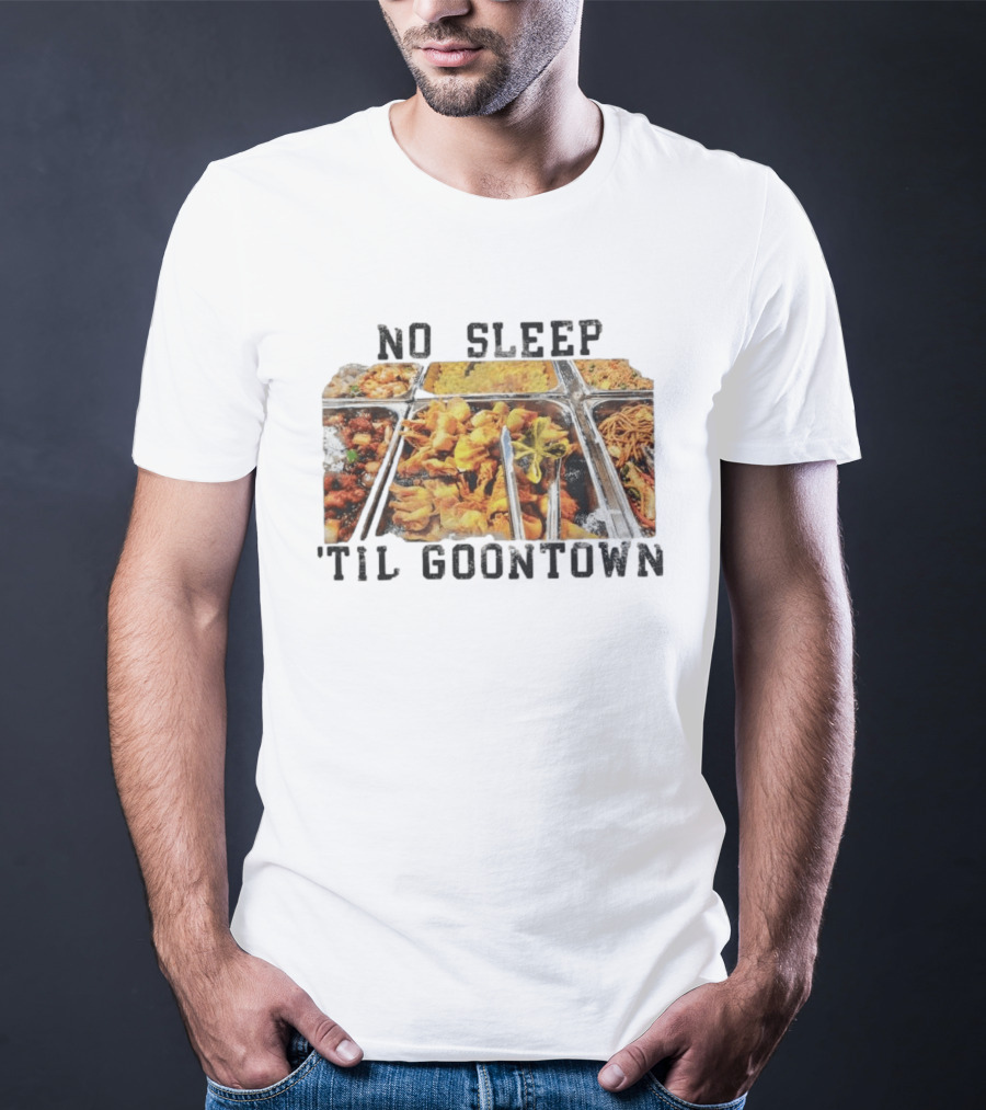 No Sleep 'Til Goontown Chinese Buffet Feast T-Shirt