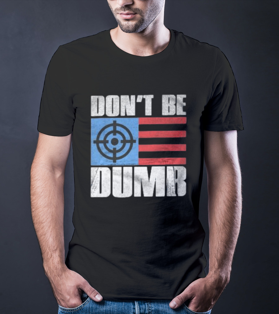 Don't Be Dumb Target Flag Awge Store T-Shirt